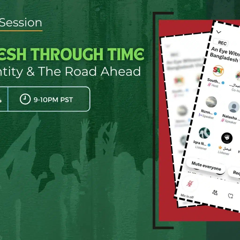 SAT’s X Space Session, Bangladesh through time captures shifting identities, youth perspectives, and the nation’s evolving push for sovereignty. [SAT Creatives]